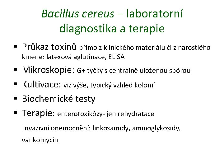 Bacillus cereus – laboratorní diagnostika a terapie § Průkaz toxinů přímo z klinického materiálu