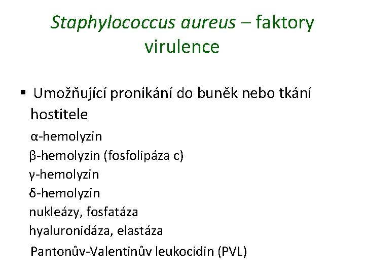 Staphylococcus aureus – faktory virulence § Umožňující pronikání do buněk nebo tkání hostitele α-hemolyzin