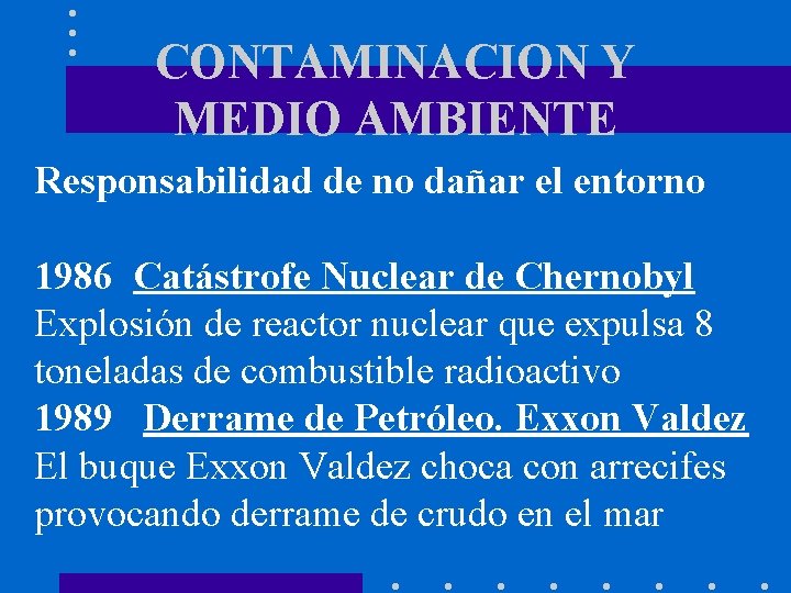 CONTAMINACION Y MEDIO AMBIENTE Responsabilidad de no dañar el entorno 1986 Catástrofe Nuclear de
