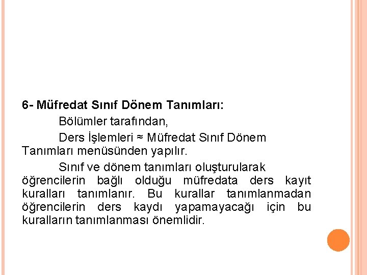 6 - Müfredat Sınıf Dönem Tanımları: Bölümler tarafından, Ders İşlemleri ≈ Müfredat Sınıf Dönem