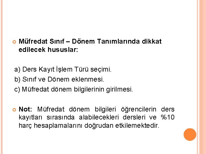  Müfredat Sınıf – Dönem Tanımlarında dikkat edilecek hususlar: a) Ders Kayıt İşlem Türü