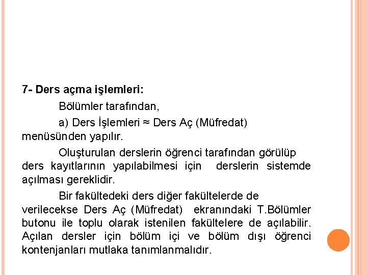 7 - Ders açma işlemleri: Bölümler tarafından, a) Ders İşlemleri ≈ Ders Aç (Müfredat)