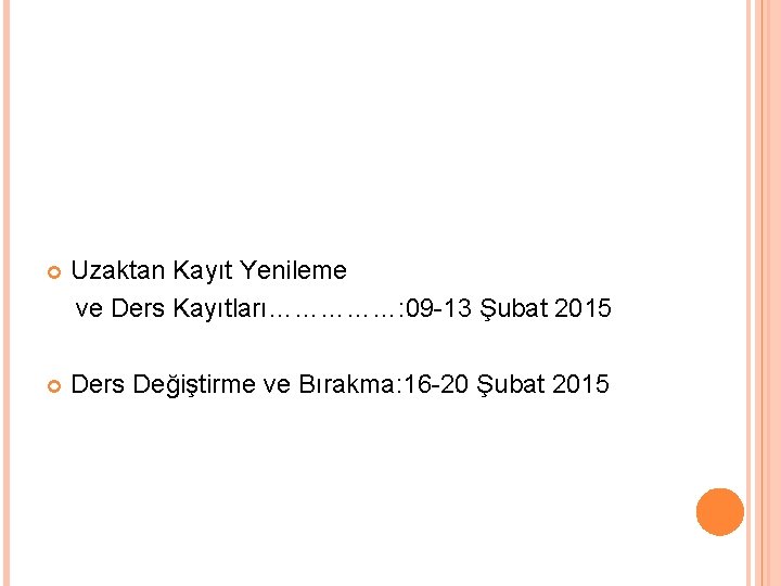  Uzaktan Kayıt Yenileme ve Ders Kayıtları……………: 09 -13 Şubat 2015 Ders Değiştirme ve