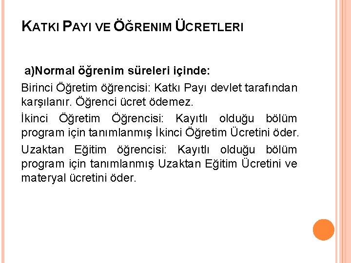 KATKI PAYI VE ÖĞRENIM ÜCRETLERI a)Normal öğrenim süreleri içinde: Birinci Öğretim öğrencisi: Katkı Payı