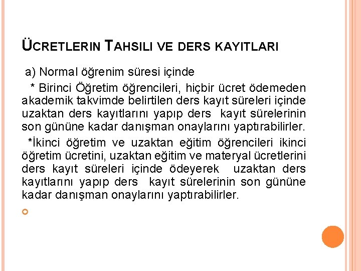 ÜCRETLERIN TAHSILI VE DERS KAYITLARI a) Normal öğrenim süresi içinde * Birinci Öğretim öğrencileri,