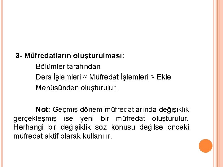 3 - Müfredatların oluşturulması: Bölümler tarafından Ders İşlemleri ≈ Müfredat İşlemleri ≈ Ekle Menüsünden