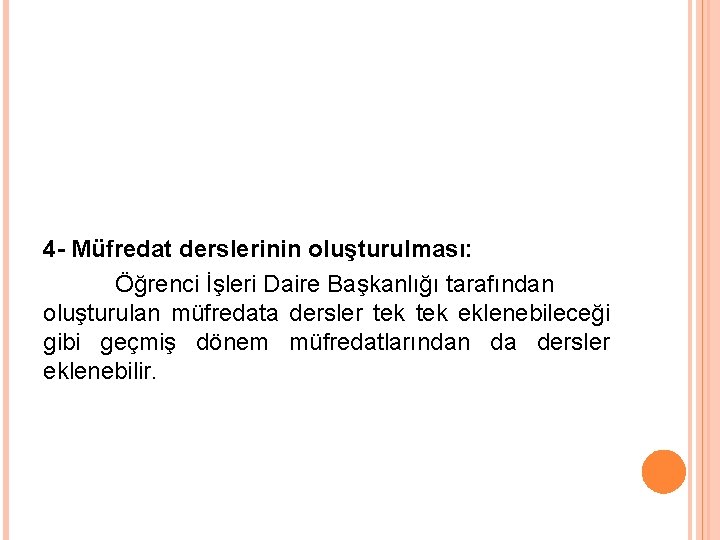 4 - Müfredat derslerinin oluşturulması: Öğrenci İşleri Daire Başkanlığı tarafından oluşturulan müfredata dersler tek