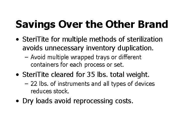 Savings Over the Other Brand • Steri. Tite for multiple methods of sterilization avoids