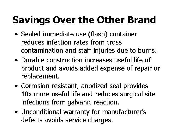 Savings Over the Other Brand • Sealed immediate use (flash) container reduces infection rates