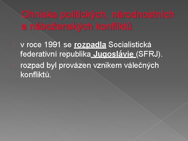 Ohniska politických, národnostních a náboženských konfliktů v roce 1991 se rozpadla Socialistická federativní republika