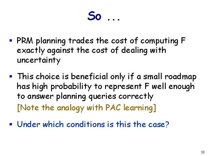So. . . § PRM planning trades the cost of computing F exactly against