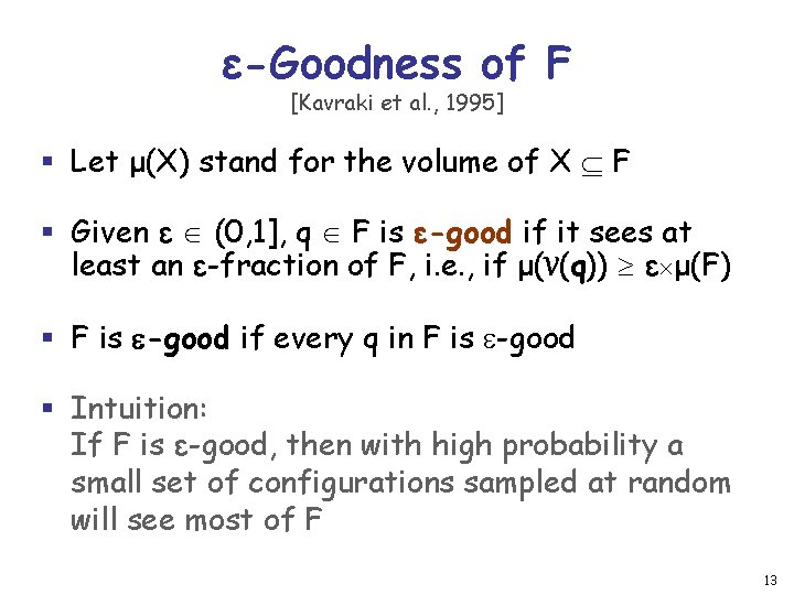 ε-Goodness of F [Kavraki et al. , 1995] § Let μ(X) stand for the