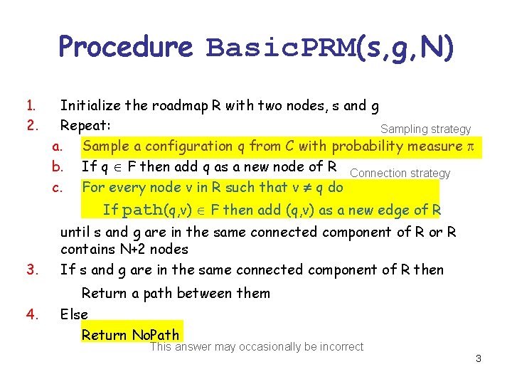 Procedure Basic. PRM(s, g, N) 1. 2. Initialize the roadmap R with two nodes,