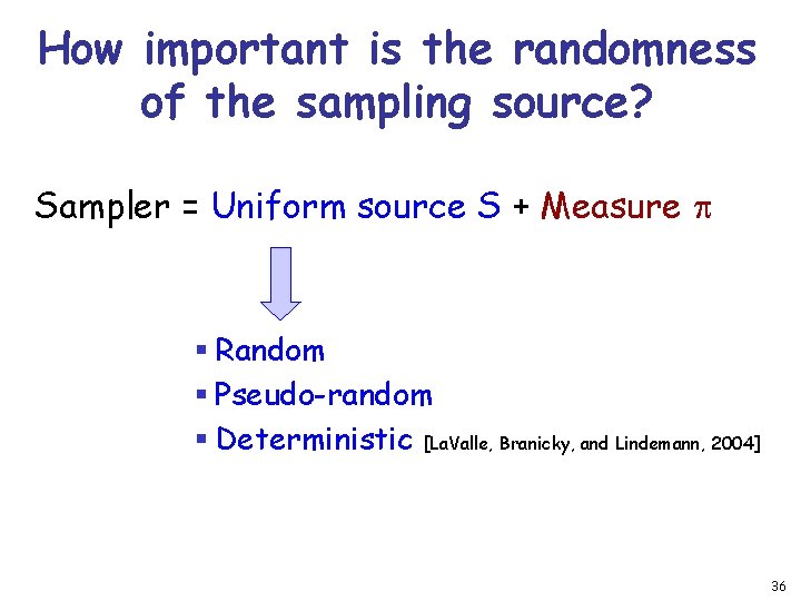 How important is the randomness of the sampling source? Sampler = Uniform source S