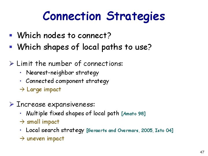 Connection Strategies § Which nodes to connect? § Which shapes of local paths to