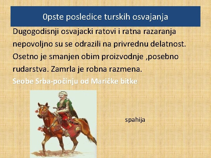 0 pste posledice turskih osvajanja Dugogodisnji osvajacki ratovi i ratna razaranja nepovoljno su se