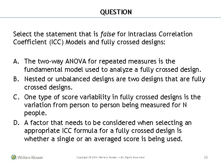 QUESTION Select the statement that is false for Intraclass Correlation Coefficient (ICC) Models and
