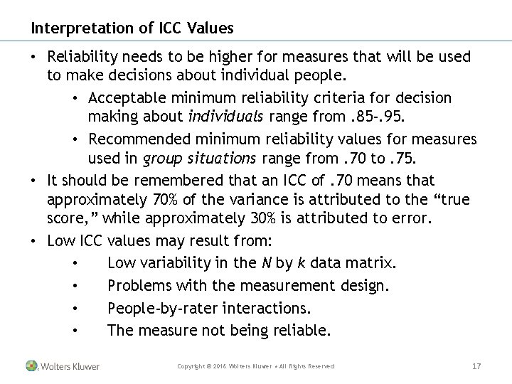 Interpretation of ICC Values • Reliability needs to be higher for measures that will