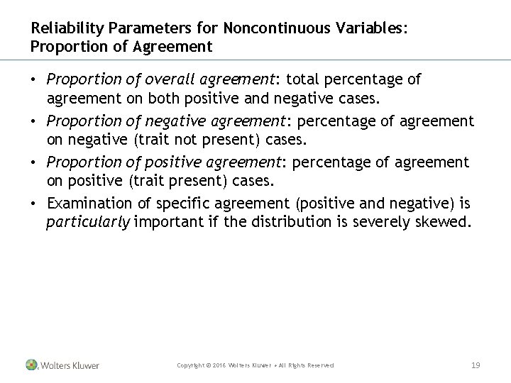 Reliability Parameters for Noncontinuous Variables: Proportion of Agreement • Proportion of overall agreement: total