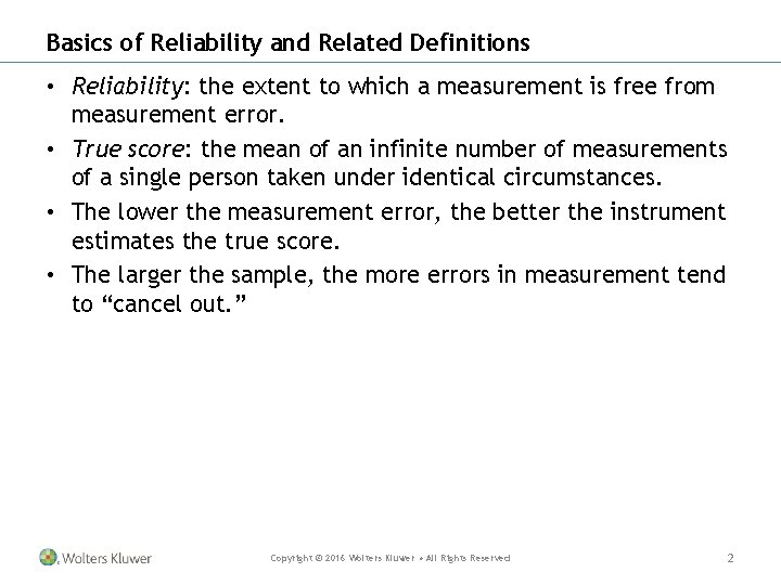 Basics of Reliability and Related Definitions • Reliability: the extent to which a measurement