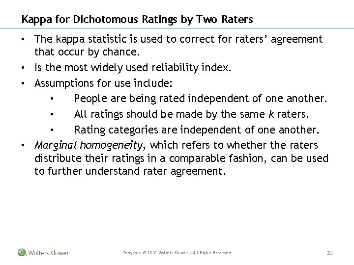 Kappa for Dichotomous Ratings by Two Raters • The kappa statistic is used to