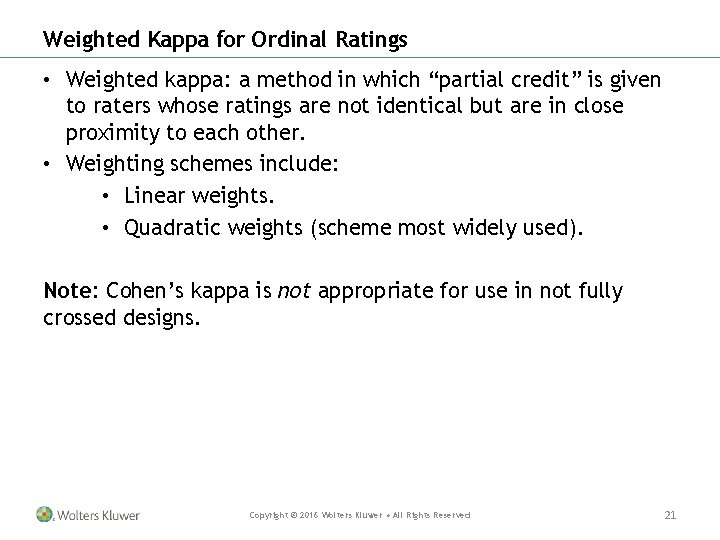 Weighted Kappa for Ordinal Ratings • Weighted kappa: a method in which “partial credit”