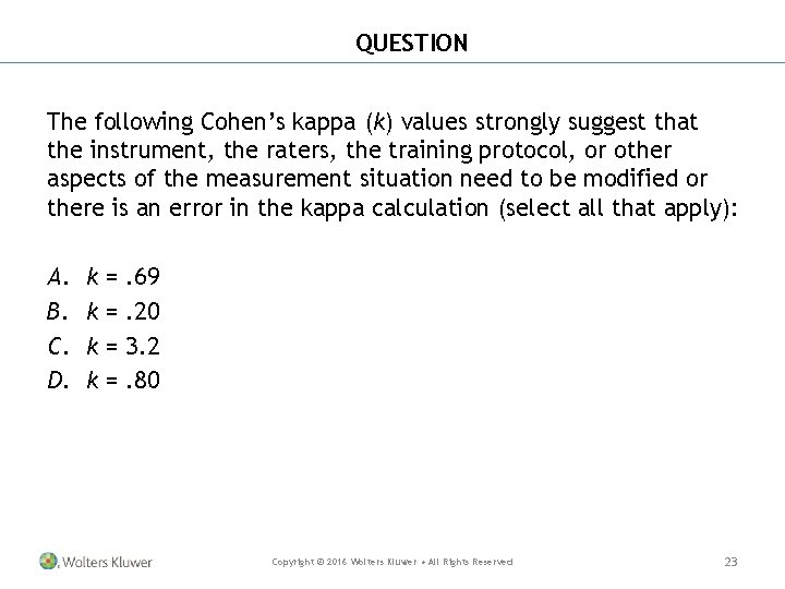 QUESTION The following Cohen’s kappa (k) values strongly suggest that the instrument, the raters,