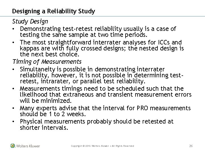 Designing a Reliability Study Design • Demonstrating test-retest reliability usually is a case of