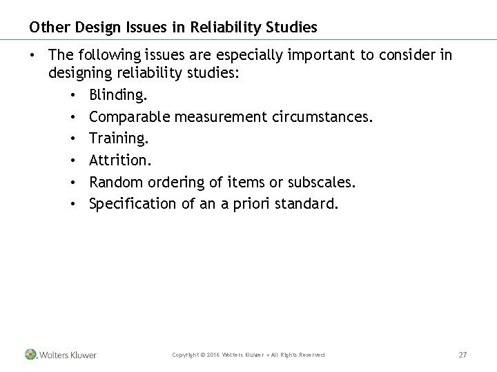 Other Design Issues in Reliability Studies • The following issues are especially important to
