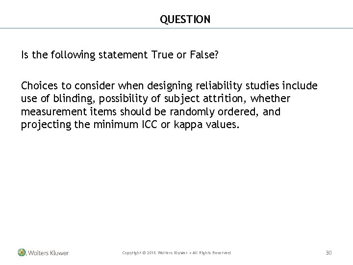 QUESTION Is the following statement True or False? Choices to consider when designing reliability