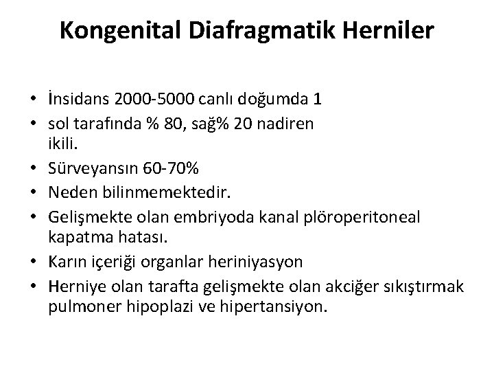 Kongenital Diafragmatik Herniler • İnsidans 2000 -5000 canlı doğumda 1 • sol tarafında %