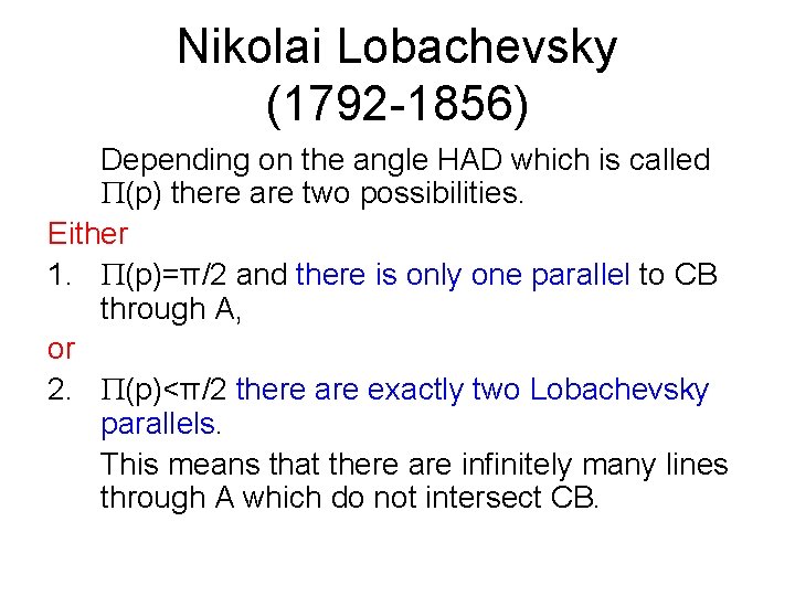 Nikolai Lobachevsky (1792 -1856) Depending on the angle HAD which is called (p) there