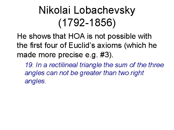 Nikolai Lobachevsky (1792 -1856) He shows that HOA is not possible with the first