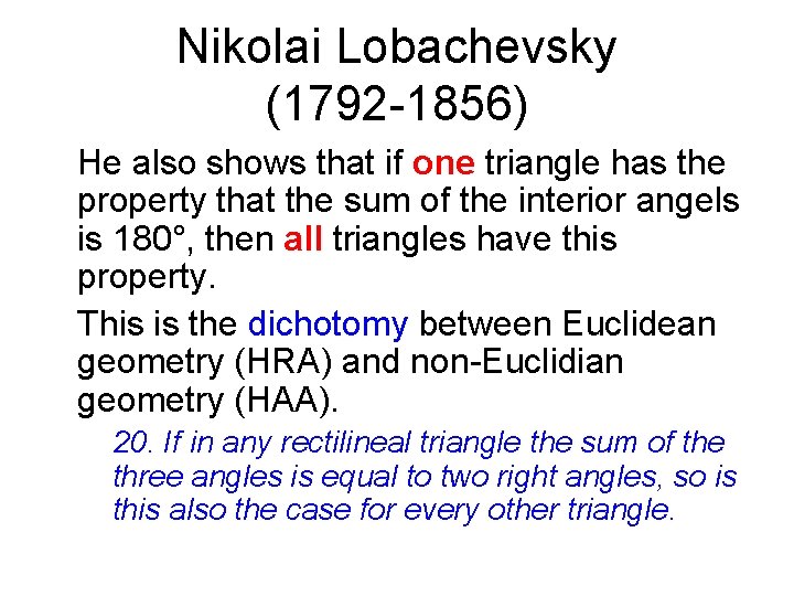 Nikolai Lobachevsky (1792 -1856) He also shows that if one triangle has the property