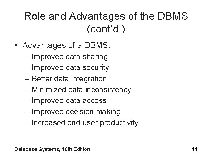 Role and Advantages of the DBMS (cont’d. ) • Advantages of a DBMS: –