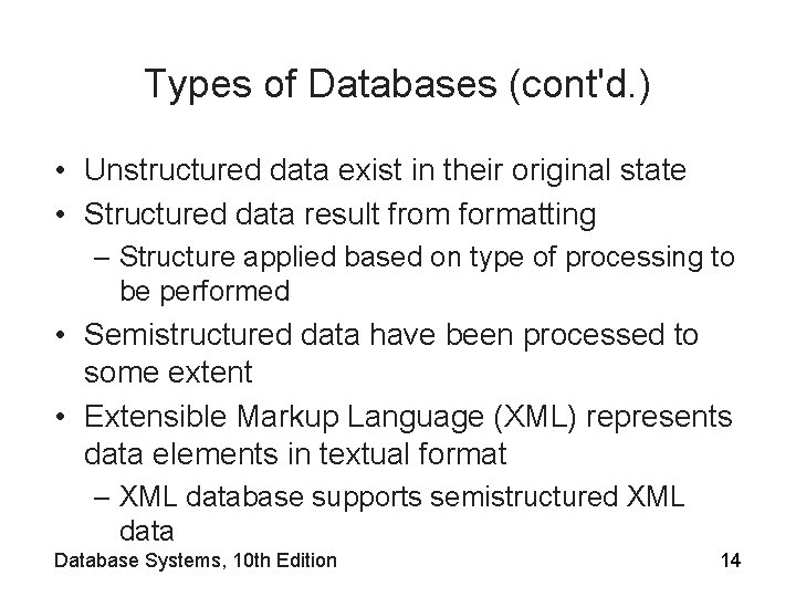 Types of Databases (cont'd. ) • Unstructured data exist in their original state •