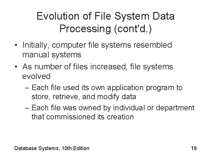 Evolution of File System Data Processing (cont'd. ) • Initially, computer file systems resembled