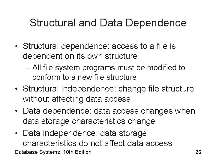 Structural and Data Dependence • Structural dependence: access to a file is dependent on