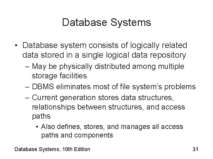 Database Systems • Database system consists of logically related data stored in a single