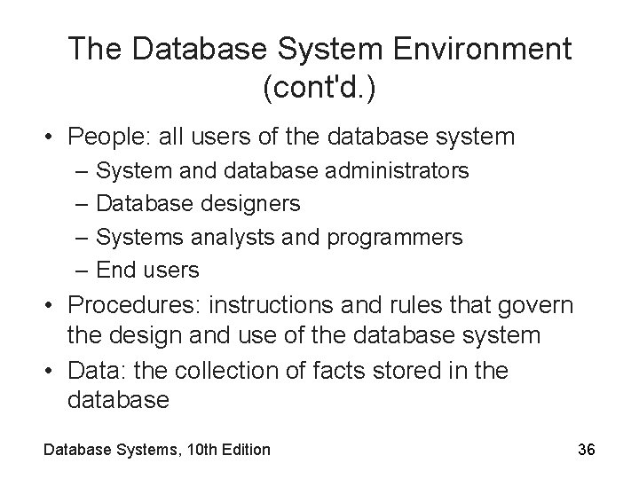 The Database System Environment (cont'd. ) • People: all users of the database system