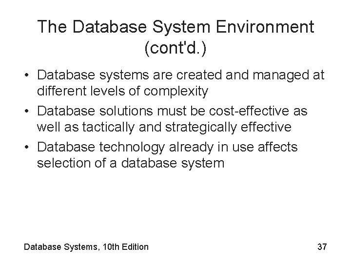 The Database System Environment (cont'd. ) • Database systems are created and managed at