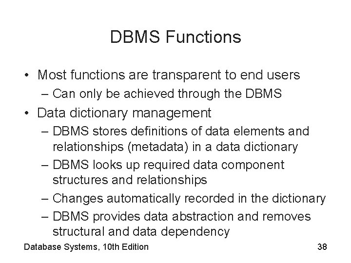 DBMS Functions • Most functions are transparent to end users – Can only be
