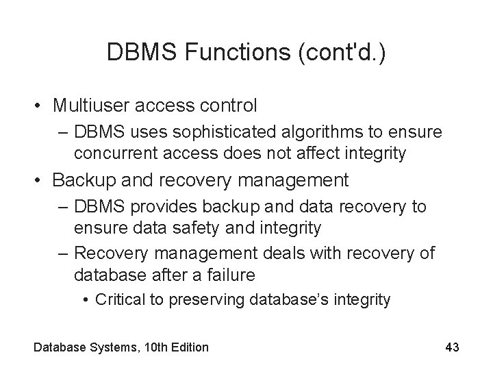 DBMS Functions (cont'd. ) • Multiuser access control – DBMS uses sophisticated algorithms to