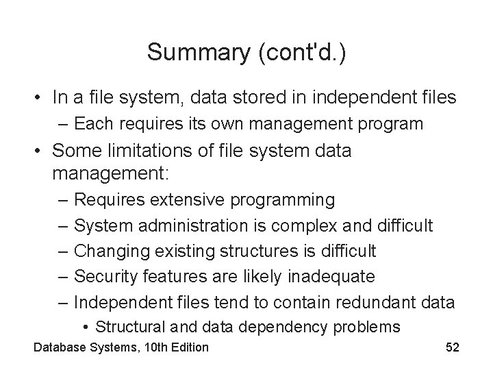 Summary (cont'd. ) • In a file system, data stored in independent files –