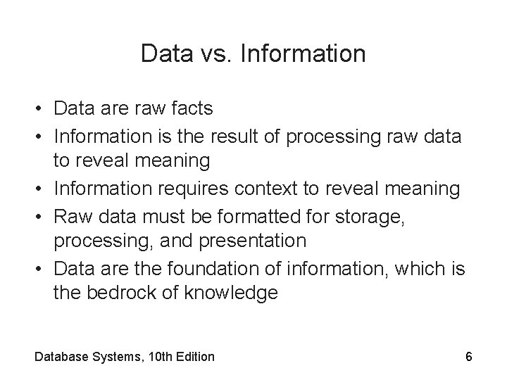 Data vs. Information • Data are raw facts • Information is the result of