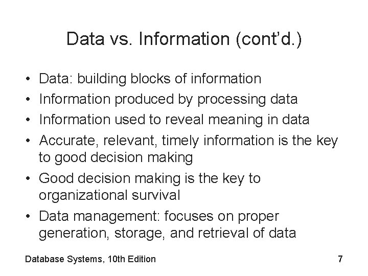 Data vs. Information (cont’d. ) • • Data: building blocks of information Information produced