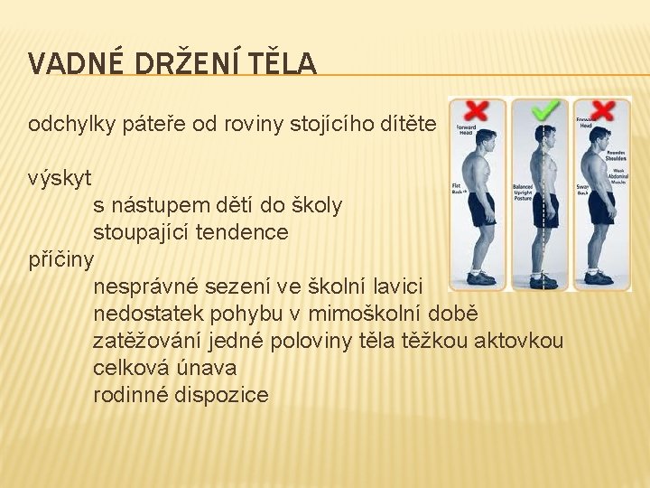 VADNÉ DRŽENÍ TĚLA odchylky páteře od roviny stojícího dítěte výskyt s nástupem dětí do