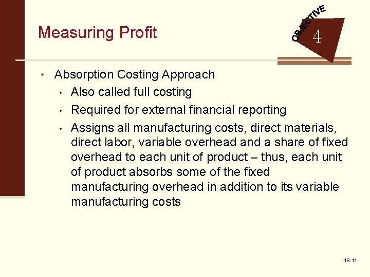Measuring Profit 4 • Absorption Costing Approach • • • Also called full costing