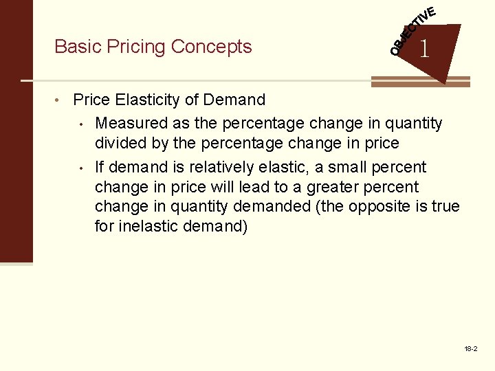 Basic Pricing Concepts 1 • Price Elasticity of Demand • • Measured as the