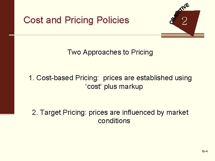 Cost and Pricing Policies 2 Two Approaches to Pricing 1. Cost-based Pricing: prices are